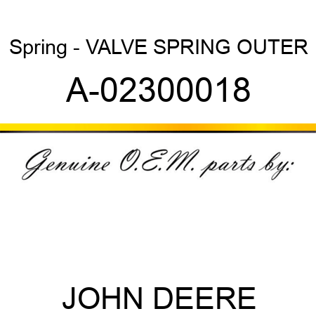 Spring - VALVE SPRING, OUTER A-02300018
