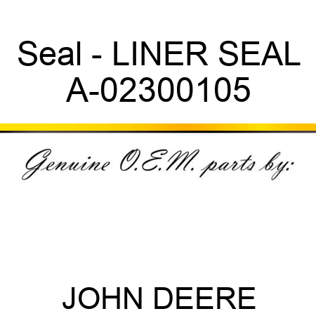 Seal - LINER SEAL A-02300105