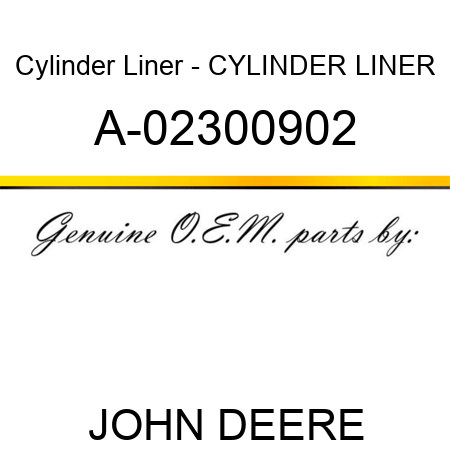 Cylinder Liner - CYLINDER LINER A-02300902