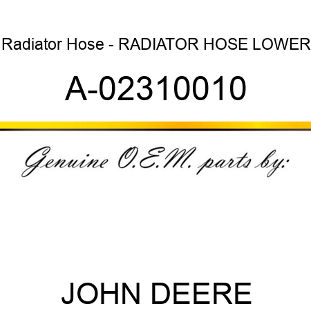 Radiator Hose - RADIATOR HOSE, LOWER A-02310010