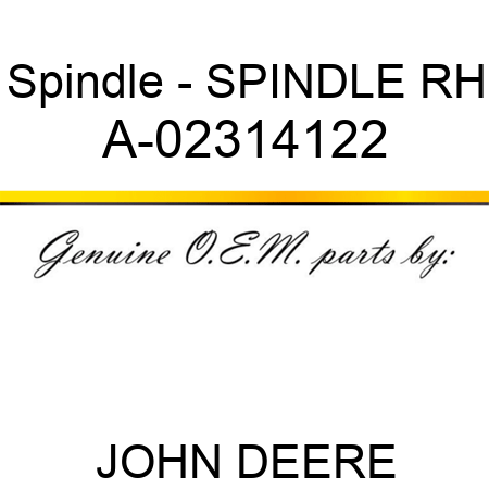 Spindle - SPINDLE, RH A-02314122