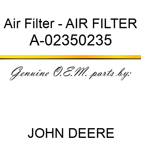 Air Filter - AIR FILTER A-02350235