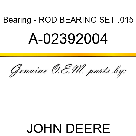 Bearing - ROD BEARING SET, .015 A-02392004