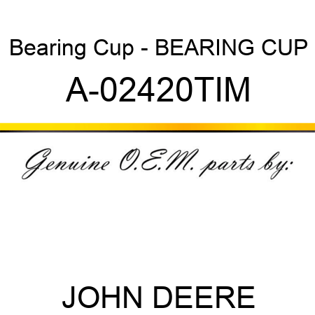 Bearing Cup - BEARING CUP A-02420TIM