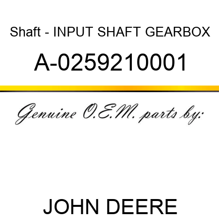 Shaft - INPUT SHAFT, GEARBOX A-0259210001