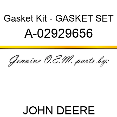 Gasket Kit - GASKET SET A-02929656