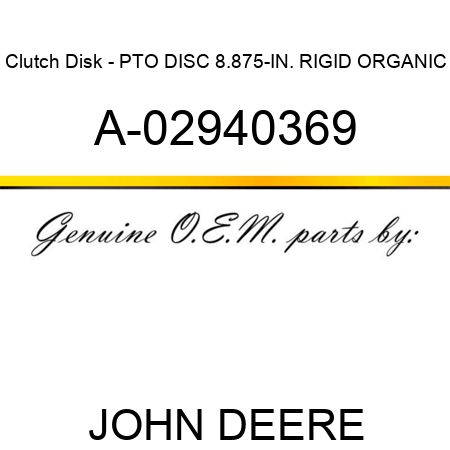 Clutch Disk - PTO DISC, 8.875-IN., RIGID, ORGANIC A-02940369