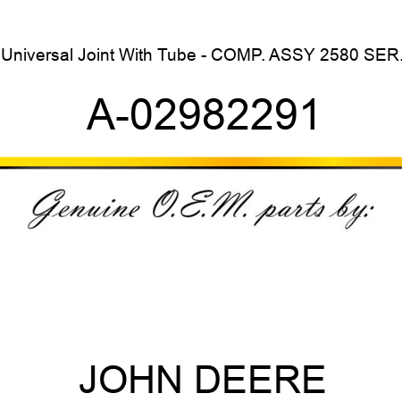 Universal Joint With Tube - COMP. ASSY, 2580 SER. A-02982291