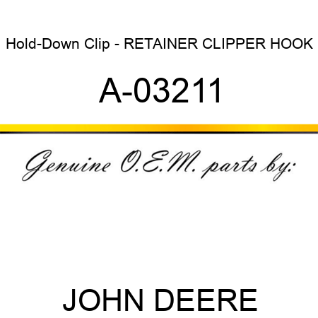 Hold-Down Clip - RETAINER, CLIPPER HOOK A-03211