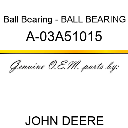 Ball Bearing - BALL BEARING A-03A51015