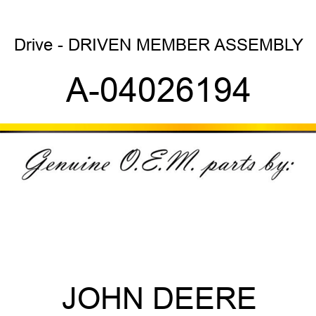 Drive - DRIVEN MEMBER ASSEMBLY A-04026194