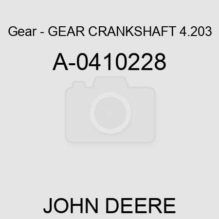 Gear - GEAR, CRANKSHAFT 4.203 A-0410228