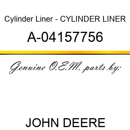 Cylinder Liner - CYLINDER LINER A-04157756