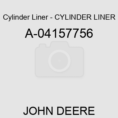 Cylinder Liner - CYLINDER LINER A-04157756