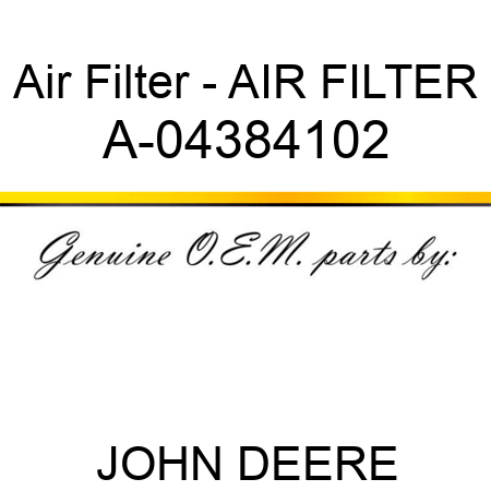 Air Filter - AIR FILTER A-04384102