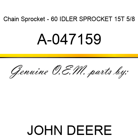 Chain Sprocket - 60 IDLER SPROCKET 15T 5/8 A-047159