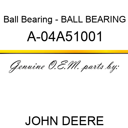 Ball Bearing - BALL BEARING A-04A51001