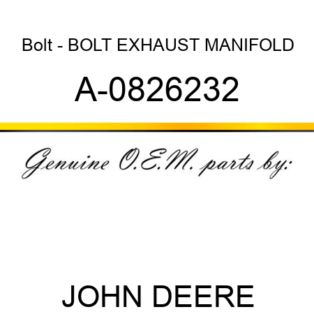 Bolt - BOLT, EXHAUST MANIFOLD A-0826232
