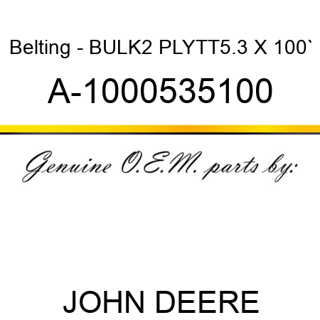 Belting - BULK,2 PLY,TT,5.3 X 100` A-1000535100