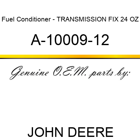 Fuel Conditioner - TRANSMISSION FIX, 24 OZ A-10009-12
