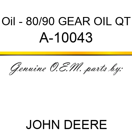 Oil - 80/90 GEAR OIL, QT A-10043