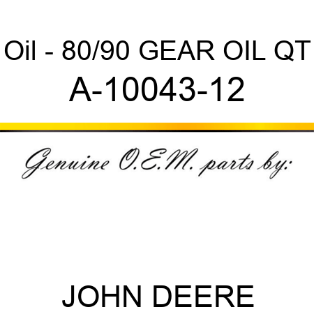 Oil - 80/90 GEAR OIL, QT A-10043-12