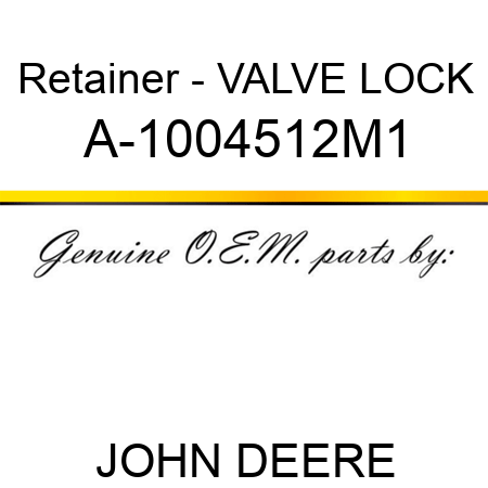 Retainer - VALVE LOCK A-1004512M1