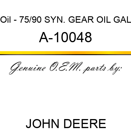 Oil - 75/90 SYN. GEAR OIL, GAL A-10048