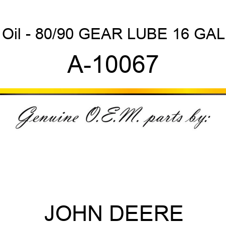 Oil - 80/90 GEAR LUBE, 16 GAL A-10067