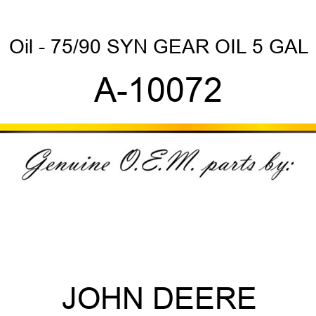 Oil - 75/90 SYN GEAR OIL, 5 GAL A-10072