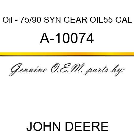 Oil - 75/90 SYN GEAR OIL,55 GAL A-10074