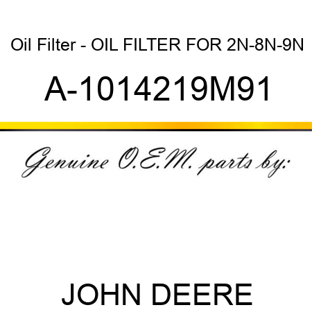 Oil Filter - OIL FILTER FOR 2N-8N-9N A-1014219M91