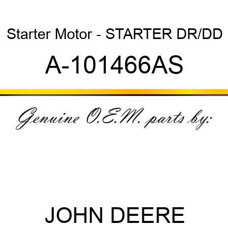 Starter Motor - STARTER, DR/DD A-101466AS