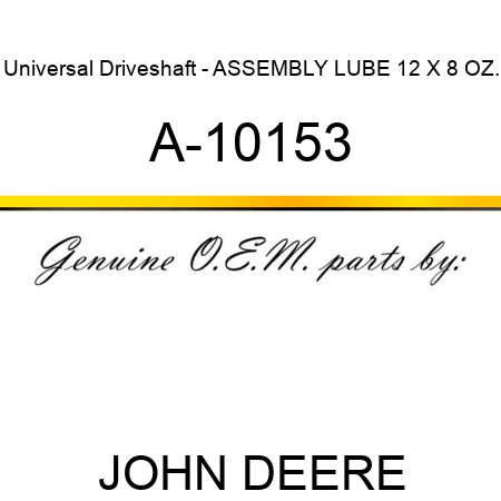 Universal Driveshaft - ASSEMBLY LUBE 12 X 8 OZ. A-10153