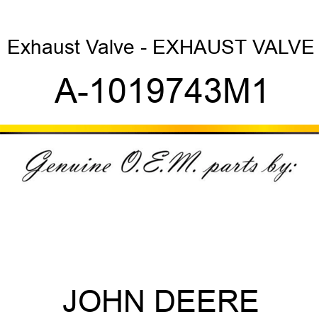 Exhaust Valve - EXHAUST VALVE A-1019743M1