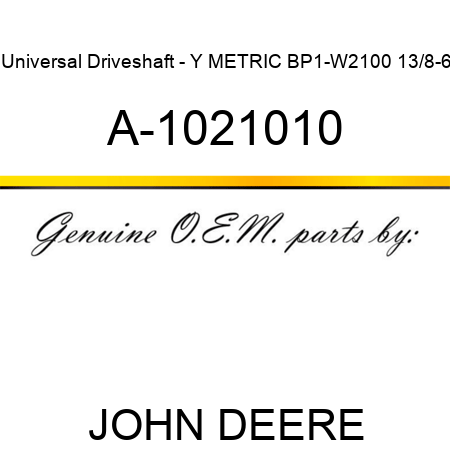 Universal Driveshaft - Y METRIC BP1-W2100 13/8-6 A-1021010