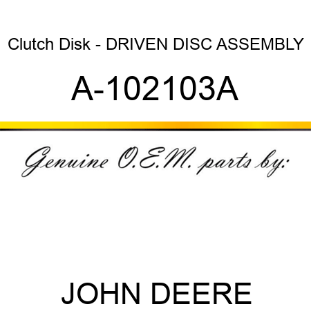 Clutch Disk - DRIVEN DISC ASSEMBLY A-102103A