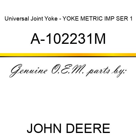 Universal Joint Yoke - YOKE METRIC IMP SER 1 A-102231M