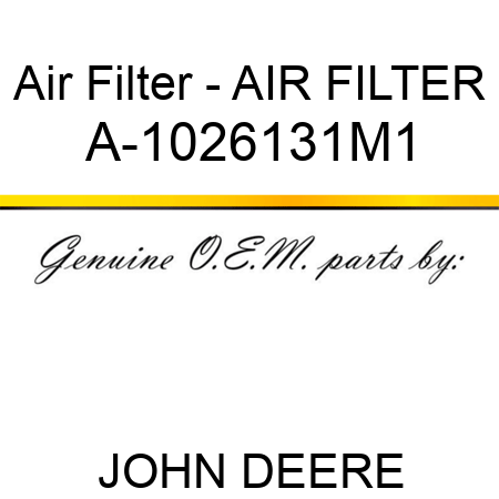 Air Filter - AIR FILTER A-1026131M1