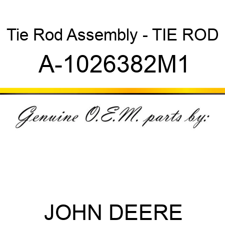 Tie Rod Assembly - TIE ROD A-1026382M1
