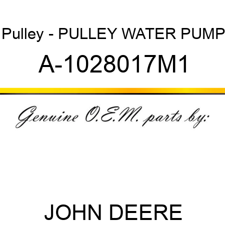 Pulley - PULLEY, WATER PUMP A-1028017M1