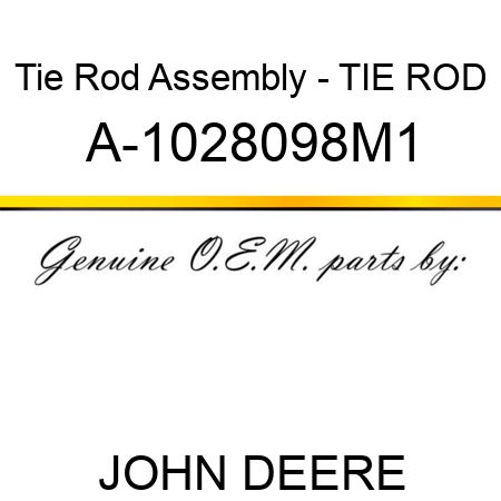 Tie Rod Assembly - TIE ROD A-1028098M1