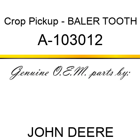 Crop Pickup - BALER TOOTH A-103012