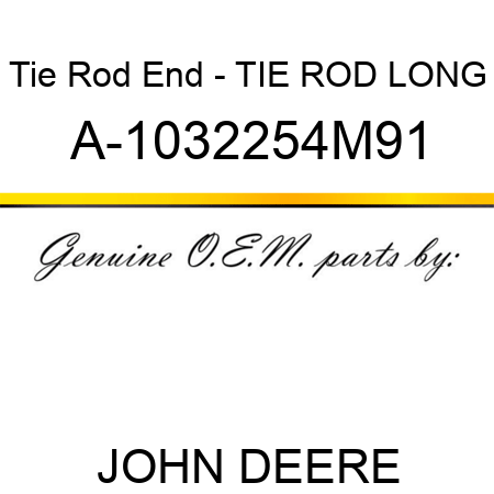 Tie Rod End - TIE ROD, LONG A-1032254M91