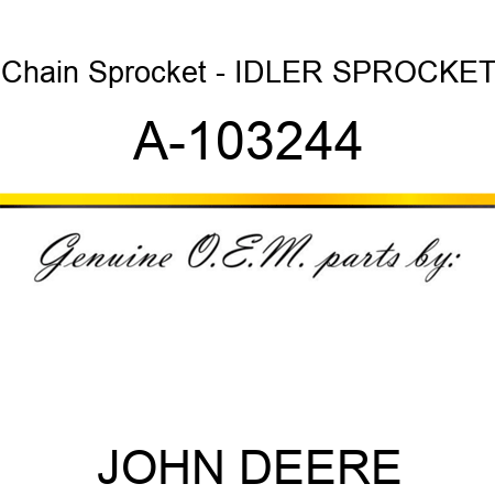 Chain Sprocket - IDLER SPROCKET A-103244