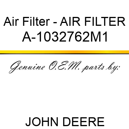 Air Filter - AIR FILTER A-1032762M1
