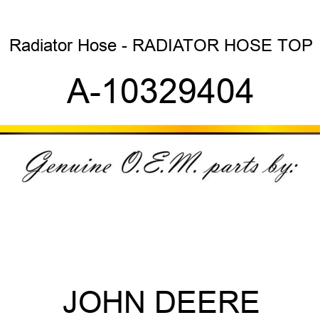 Radiator Hose - RADIATOR HOSE, TOP A-10329404