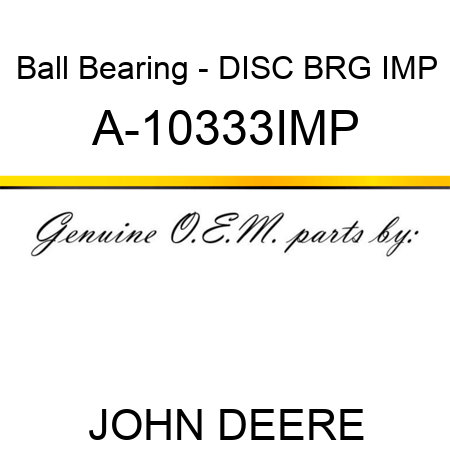 Ball Bearing - DISC BRG IMP A-10333IMP