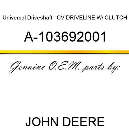 Universal Driveshaft - CV DRIVELINE W/ CLUTCH A-103692001