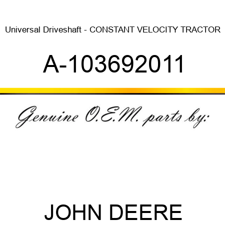 Universal Driveshaft - CONSTANT VELOCITY TRACTOR A-103692011